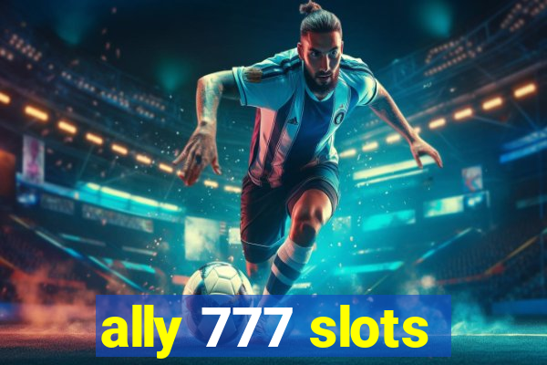 ally 777 slots